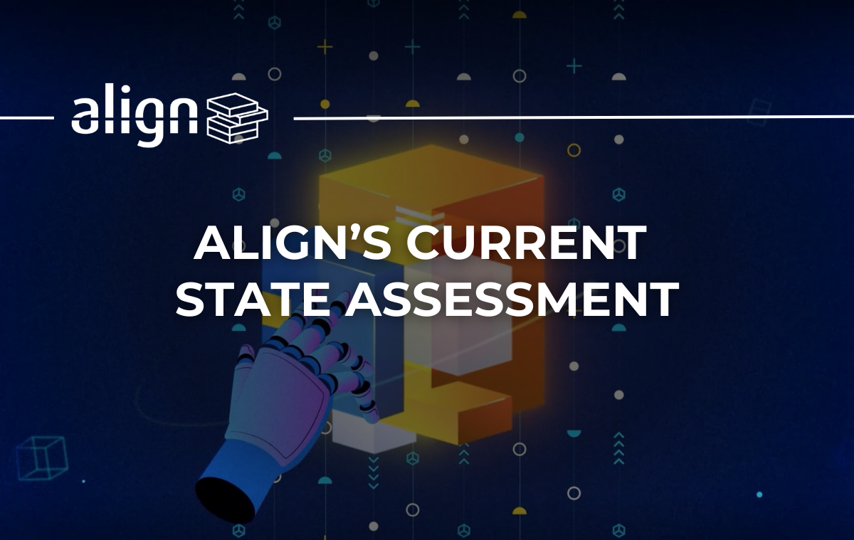 Align's Current State Assessment