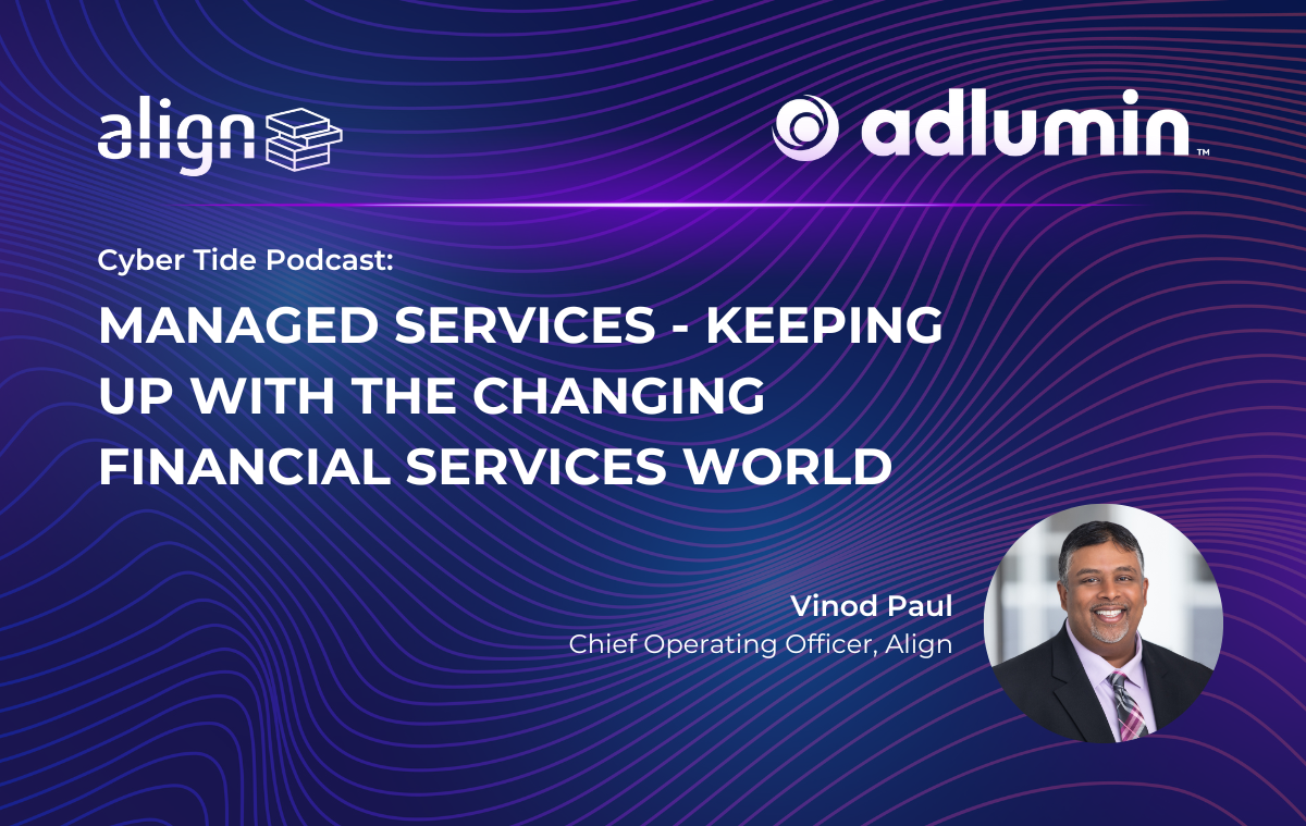 Cyber Tide Podcast: Managed Services Keeping Up with the Changing Financial Services World