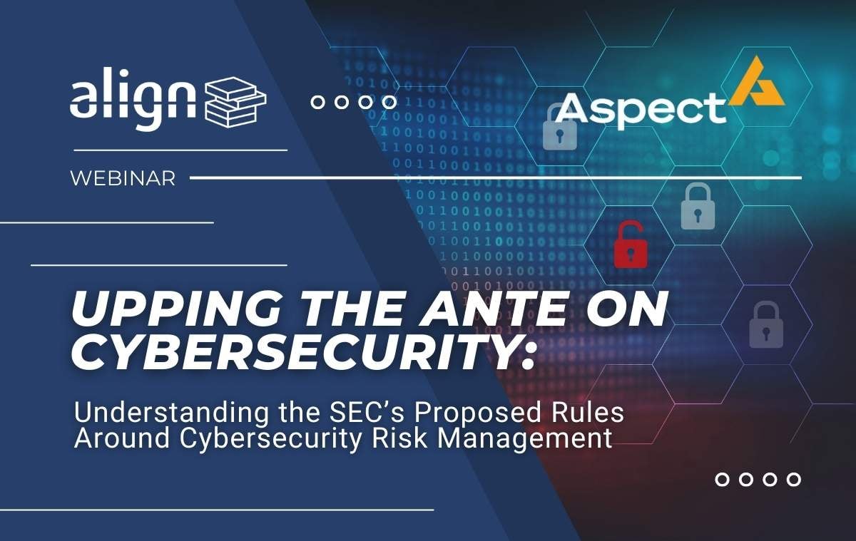 Upping the Ante on Cybersecurity: Understanding the SEC's Proposed Rules Around Cybersecurity Risk Management