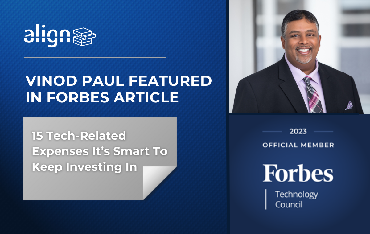 Align's Vinod Paul featured in Forbes Article: 15 Tech-Related Expenses To Keep Investing In