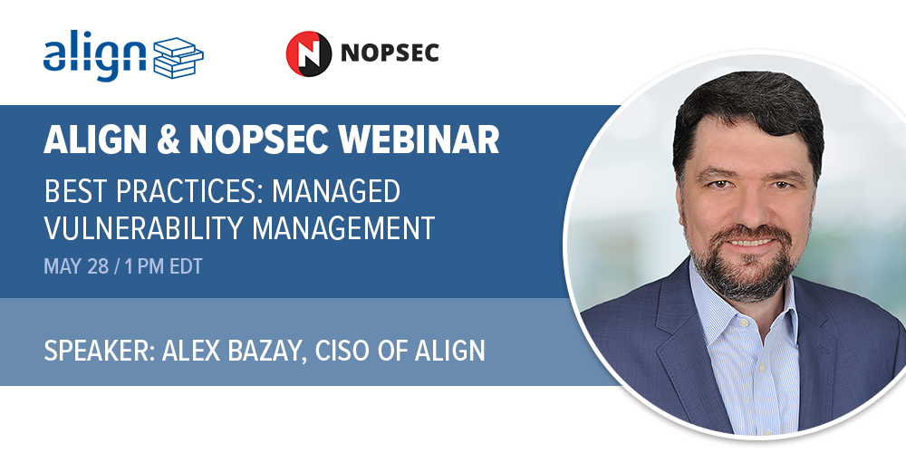 NopSec and Align Webinar - Best Practices: Managed Vulnerability Management